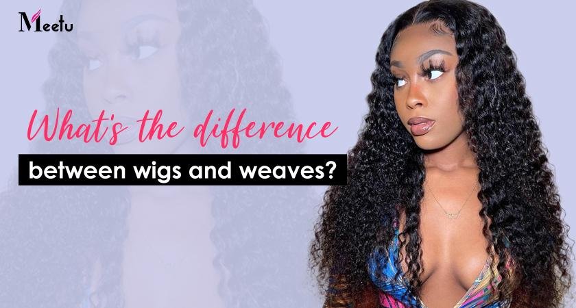 What s the difference between wigs and weaves MeetuHair